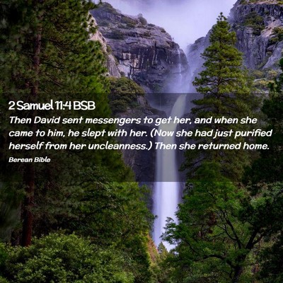 Picture 02 - 2 Samuel 11:4 BSB - Then David sent messengers to get her, and when - Bible Verse Picture