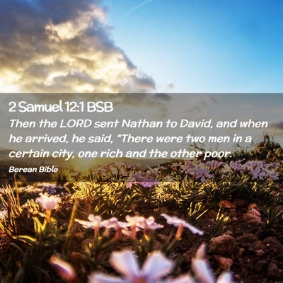 Picture 02 - 2 Samuel 12:1 BSB - Then the LORD sent Nathan to David, and when he - Bible Verse Picture