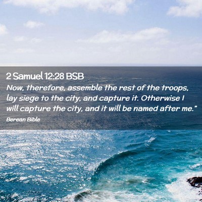Picture 02 - 2 Samuel 12:28 BSB - Now, therefore, assemble the rest of the troops, - Bible Verse Picture
