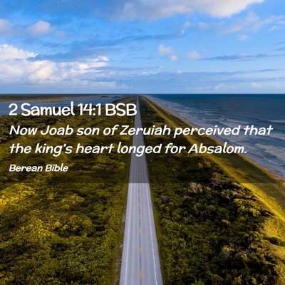 Picture 02 - 2 Samuel 14:1 BSB - Now Joab son of Zeruiah perceived that the - Bible Verse Picture