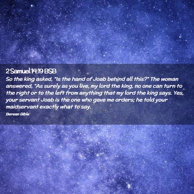 Picture 02 - 2 Samuel 14:19 BSB - So the king asked, “Is the hand of Joab behind - Bible Verse Picture