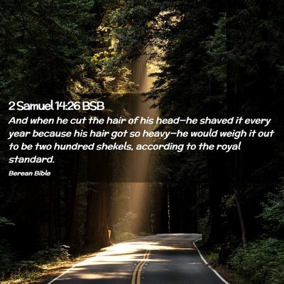 Picture 02 - 2 Samuel 14:26 BSB - And when he cut the hair of his head—he shaved - Bible Verse Picture