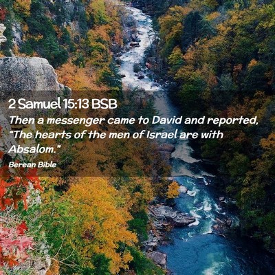 Picture 02 - 2 Samuel 15:13 BSB - Then a messenger came to David and reported, - Bible Verse Picture