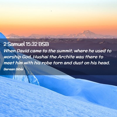 Picture 02 - 2 Samuel 15:32 BSB - When David came to the summit, where he used to - Bible Verse Picture