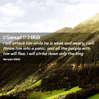 Picture 02 - 2 Samuel 17:2 BSB - I will attack him while he is weak and weary; I - Bible Verse Picture