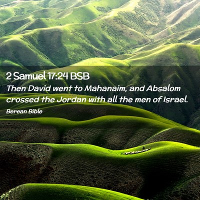 Picture 02 - 2 Samuel 17:24 BSB - Then David went to Mahanaim, and Absalom crossed - Bible Verse Picture