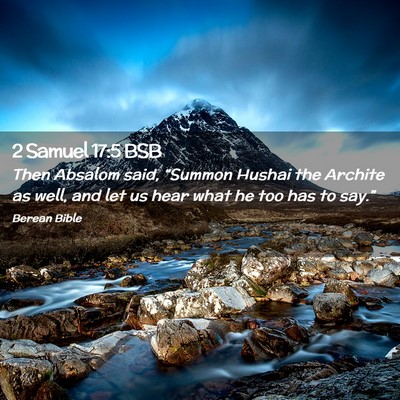 Picture 02 - 2 Samuel 17:5 BSB - Then Absalom said, “Summon Hushai the Archite - Bible Verse Picture