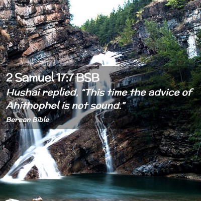 Picture 02 - 2 Samuel 17:7 BSB - Hushai replied, “This time the advice of - Bible Verse Picture