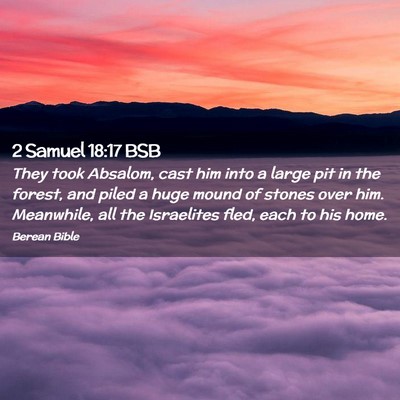 Picture 02 - 2 Samuel 18:17 BSB - They took Absalom, cast him into a large pit in - Bible Verse Picture
