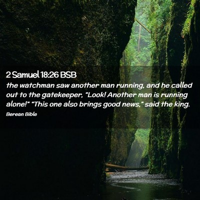 Picture 02 - 2 Samuel 18:26 BSB - the watchman saw another man running, and he - Bible Verse Picture