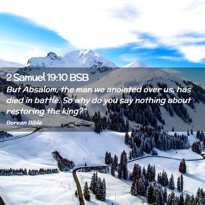 Picture 02 - 2 Samuel 19:10 BSB - But Absalom, the man we anointed over us, has - Bible Verse Picture