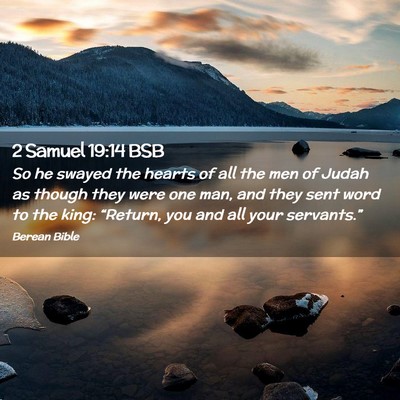 Picture 02 - 2 Samuel 19:14 BSB - So he swayed the hearts of all the men of Judah - Bible Verse Picture