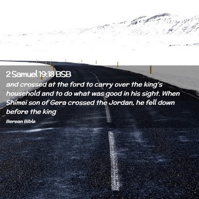Picture 02 - 2 Samuel 19:18 BSB - and crossed at the ford to carry over the - Bible Verse Picture