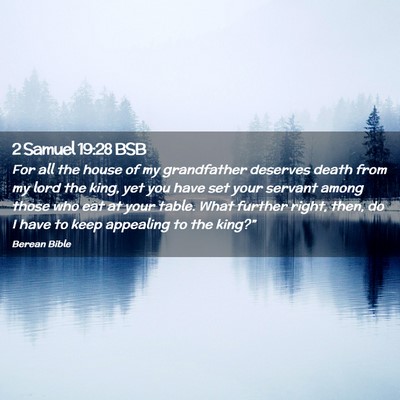 Picture 02 - 2 Samuel 19:28 BSB - For all the house of my grandfather deserves - Bible Verse Picture