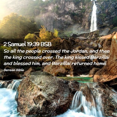 Picture 02 - 2 Samuel 19:39 BSB - So all the people crossed the Jordan, and then - Bible Verse Picture
