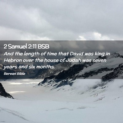Picture 02 - 2 Samuel 2:11 BSB - And the length of time that David was king in - Bible Verse Picture