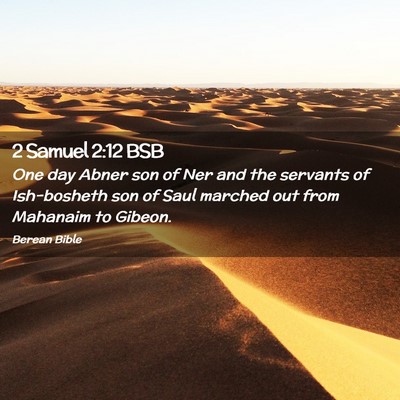 Picture 02 - 2 Samuel 2:12 BSB - One day Abner son of Ner and the servants of - Bible Verse Picture