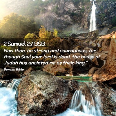 Picture 02 - 2 Samuel 2:7 BSB - Now then, be strong and courageous, for though - Bible Verse Picture