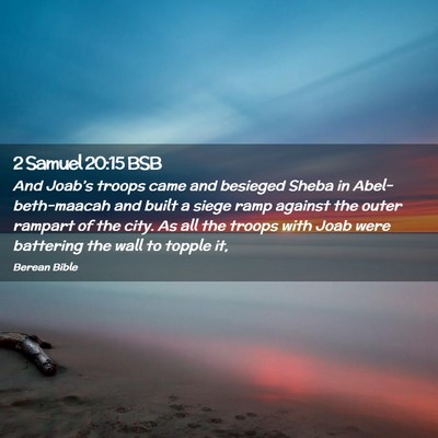 Picture 02 - 2 Samuel 20:15 BSB - And Joab’s troops came and besieged Sheba in - Bible Verse Picture