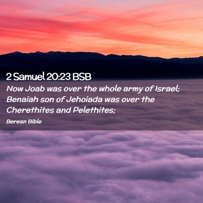 Picture 02 - 2 Samuel 20:23 BSB - Now Joab was over the whole army of Israel; - Bible Verse Picture