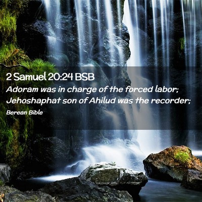 Picture 02 - 2 Samuel 20:24 BSB - Adoram was in charge of the forced labor; - Bible Verse Picture