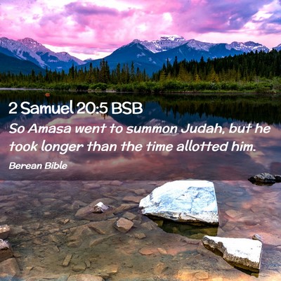 Picture 02 - 2 Samuel 20:5 BSB - So Amasa went to summon Judah, but he took longer - Bible Verse Picture