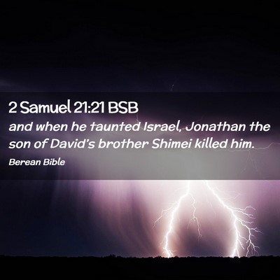 Picture 02 - 2 Samuel 21:21 BSB - and when he taunted Israel, Jonathan the son of - Bible Verse Picture
