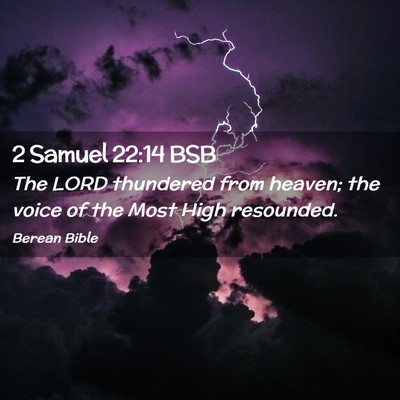 Picture 02 - 2 Samuel 22:14 BSB - The LORD thundered from heaven; the voice of the - Bible Verse Picture