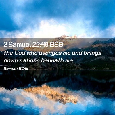 Picture 02 - 2 Samuel 22:48 BSB - the God who avenges me and brings down nations - Bible Verse Picture