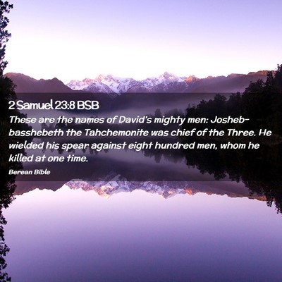 Picture 02 - 2 Samuel 23:8 BSB - These are the names of David’s mighty men: - Bible Verse Picture