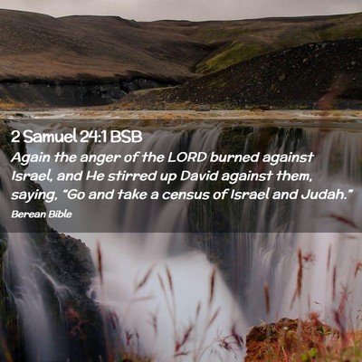 Picture 02 - 2 Samuel 24:1 BSB - Again the anger of the LORD burned against - Bible Verse Picture