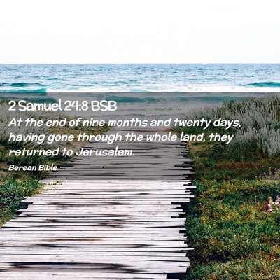 Picture 02 - 2 Samuel 24:8 BSB - At the end of nine months and twenty days, having - Bible Verse Picture