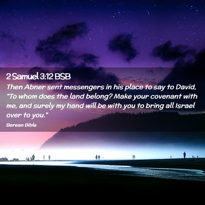 Picture 02 - 2 Samuel 3:12 BSB - Then Abner sent messengers in his place to say to - Bible Verse Picture