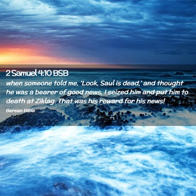 Picture 02 - 2 Samuel 4:10 BSB - when someone told me, ‘Look, Saul is dead,’ - Bible Verse Picture