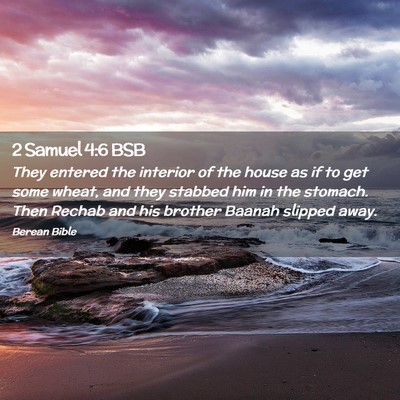 Picture 02 - 2 Samuel 4:6 BSB - They entered the interior of the house as if to - Bible Verse Picture