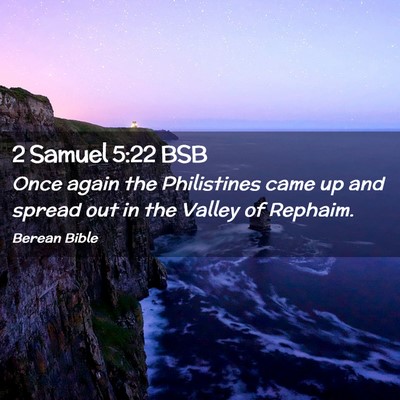 Picture 02 - 2 Samuel 5:22 BSB - Once again the Philistines came up and spread out - Bible Verse Picture