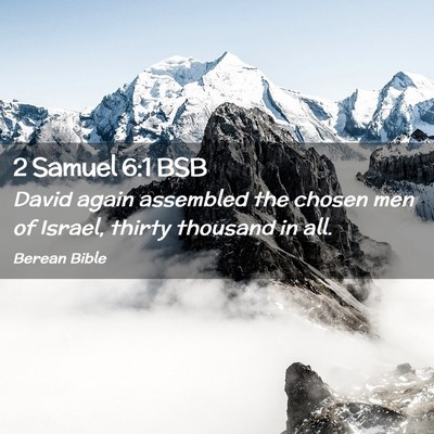 Picture 02 - 2 Samuel 6:1 BSB - David again assembled the chosen men of Israel, - Bible Verse Picture