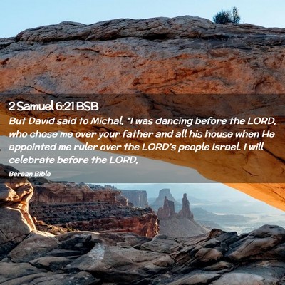 Picture 02 - 2 Samuel 6:21 BSB - But David said to Michal, “I was dancing before - Bible Verse Picture