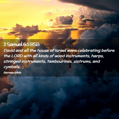 Picture 02 - 2 Samuel 6:5 BSB - David and all the house of Israel were - Bible Verse Picture