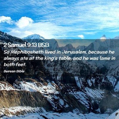 Picture 02 - 2 Samuel 9:13 BSB - So Mephibosheth lived in Jerusalem, because he - Bible Verse Picture