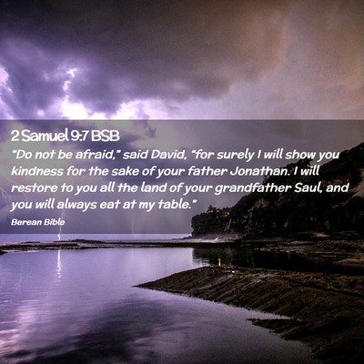 Picture 02 - 2 Samuel 9:7 BSB - “Do not be afraid,” said David, “for surely - Bible Verse Picture
