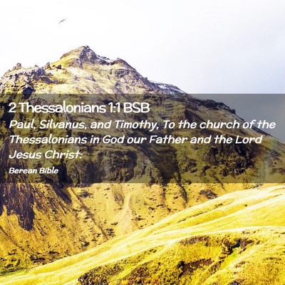Picture 02 - 2 Thessalonians 1:1 BSB - Paul, Silvanus, and Timothy, To the church of the - Bible Verse Picture