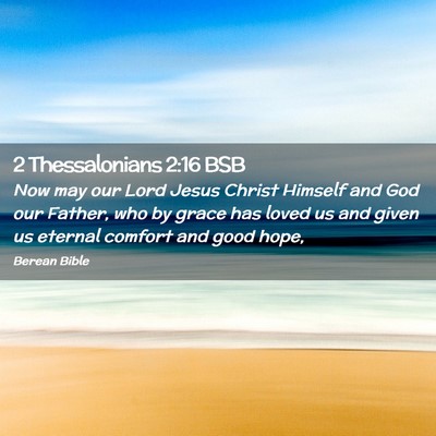 Picture 02 - 2 Thessalonians 2:16 BSB - Now may our Lord Jesus Christ Himself and God our - Bible Verse Picture