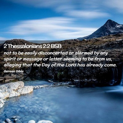 Picture 02 - 2 Thessalonians 2:2 BSB - not to be easily disconcerted or alarmed by any - Bible Verse Picture