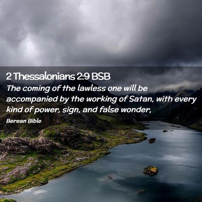 Picture 02 - 2 Thessalonians 2:9 BSB - The coming of the lawless one will be accompanied - Bible Verse Picture