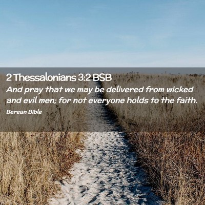 Picture 02 - 2 Thessalonians 3:2 BSB - And pray that we may be delivered from wicked and - Bible Verse Picture
