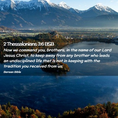 Picture 02 - 2 Thessalonians 3:6 BSB - Now we command you, brothers, in the name of our - Bible Verse Picture