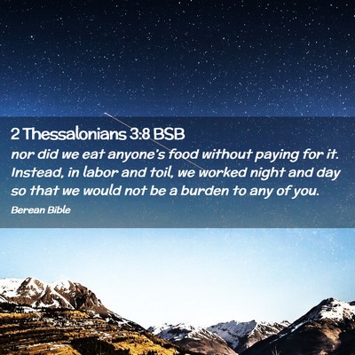 Picture 02 - 2 Thessalonians 3:8 BSB - nor did we eat anyone’s food without paying for - Bible Verse Picture