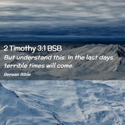 Picture 02 - 2 Timothy 3:1 BSB - But understand this: In the last days terrible - Bible Verse Picture