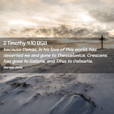 Picture 02 - 2 Timothy 4:10 BSB - because Demas, in his love of this world, has - Bible Verse Picture